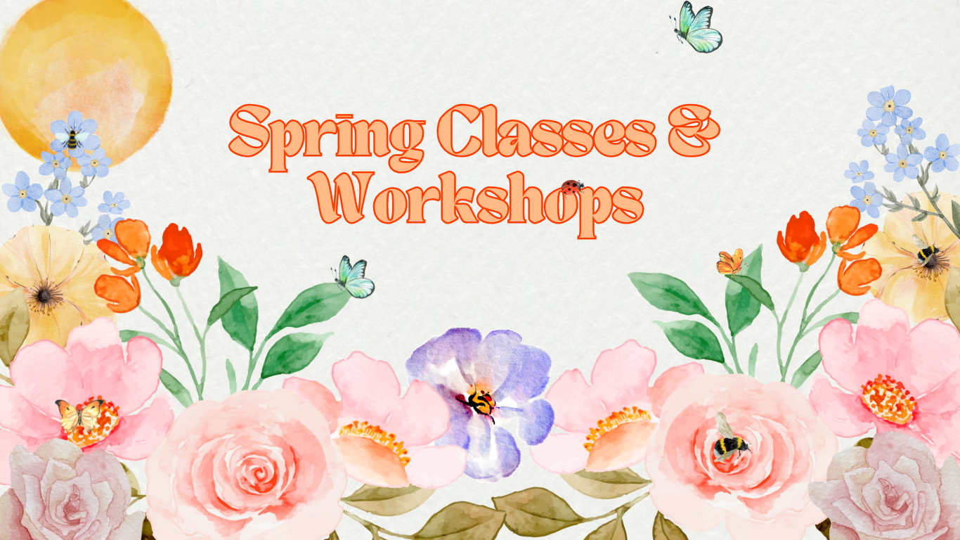 Spring Classes & Workshops.png