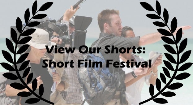 View Our Shorts: Short Film Festival