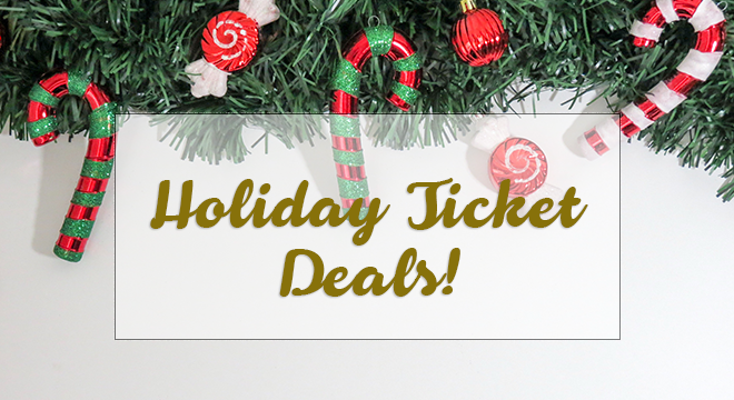 Holiday Ticket Deals!